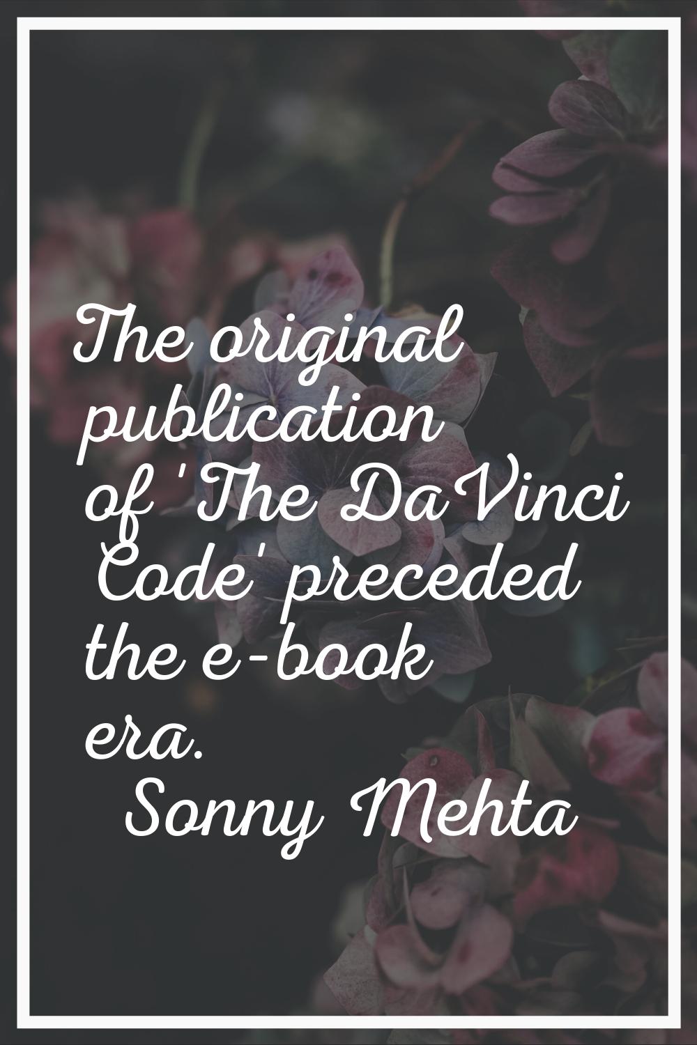The original publication of 'The DaVinci Code' preceded the e-book era.
