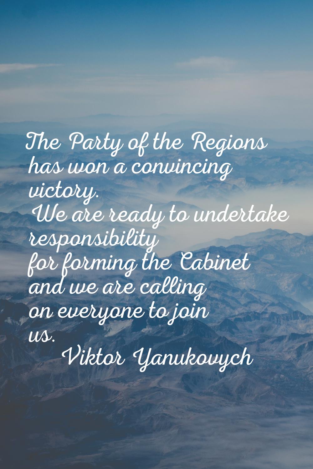 The Party of the Regions has won a convincing victory. We are ready to undertake responsibility for