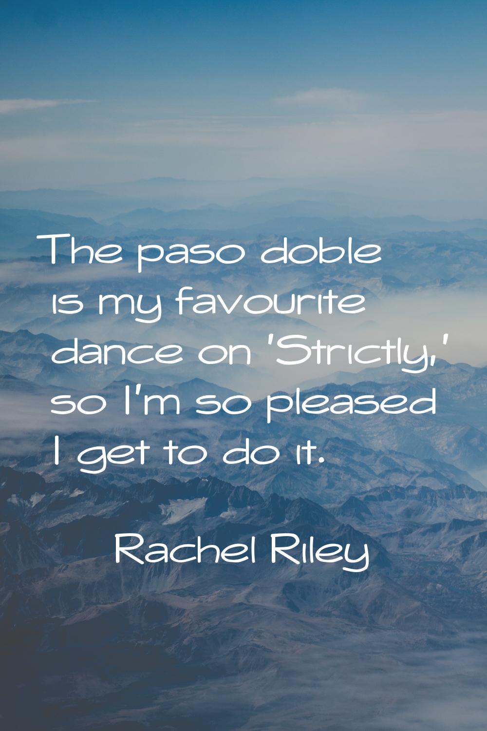 The paso doble is my favourite dance on 'Strictly,' so I'm so pleased I get to do it.