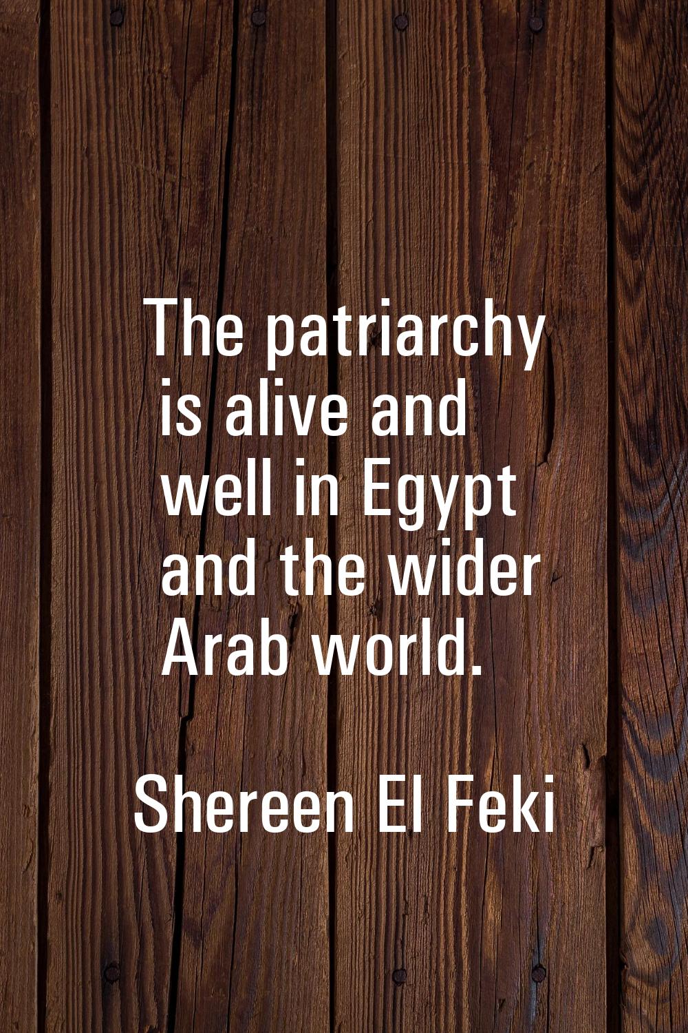The patriarchy is alive and well in Egypt and the wider Arab world.