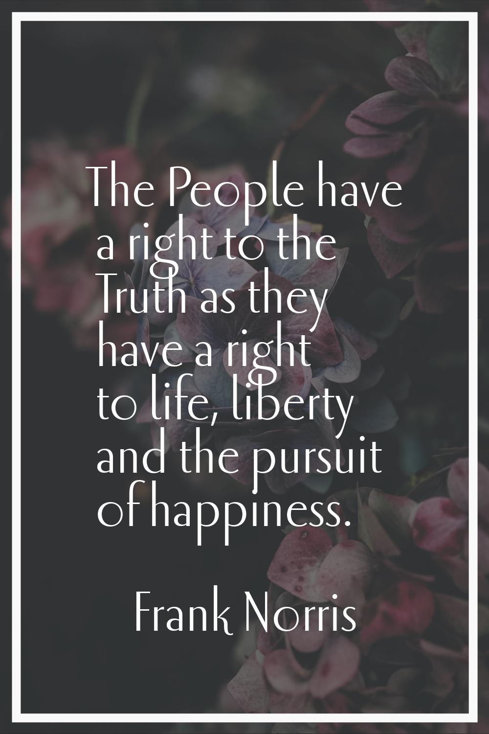 The People have a right to the Truth as they have a right to life, liberty and the pursuit of happi