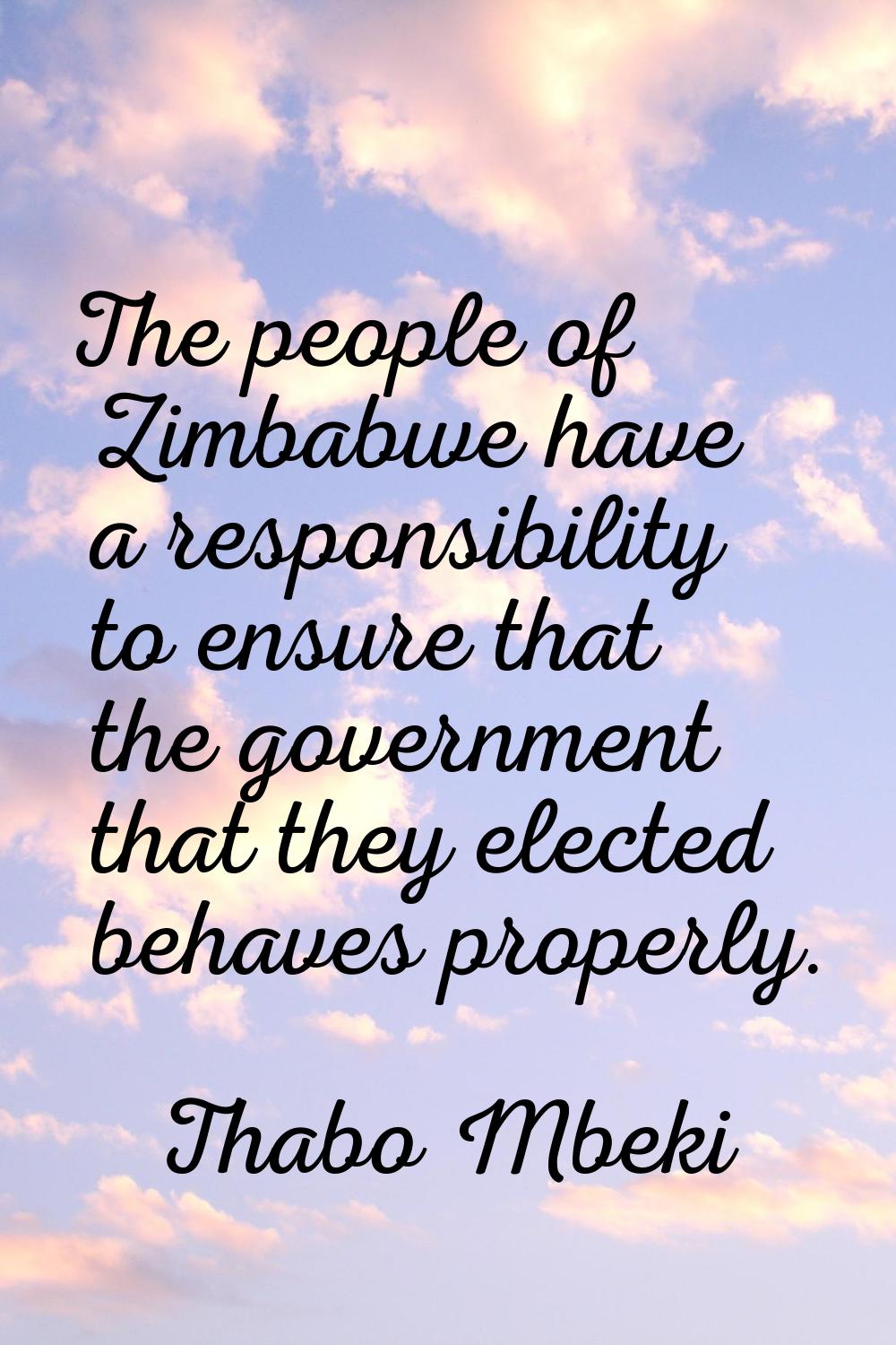 The people of Zimbabwe have a responsibility to ensure that the government that they elected behave