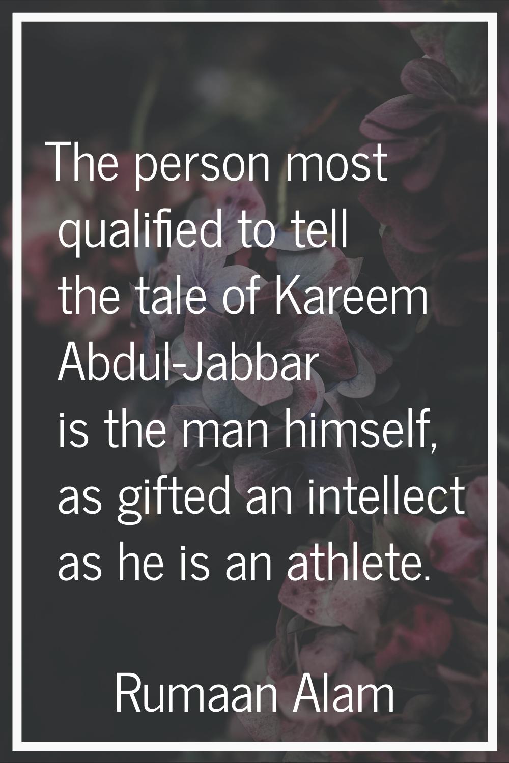 The person most qualified to tell the tale of Kareem Abdul-Jabbar is the man himself, as gifted an 
