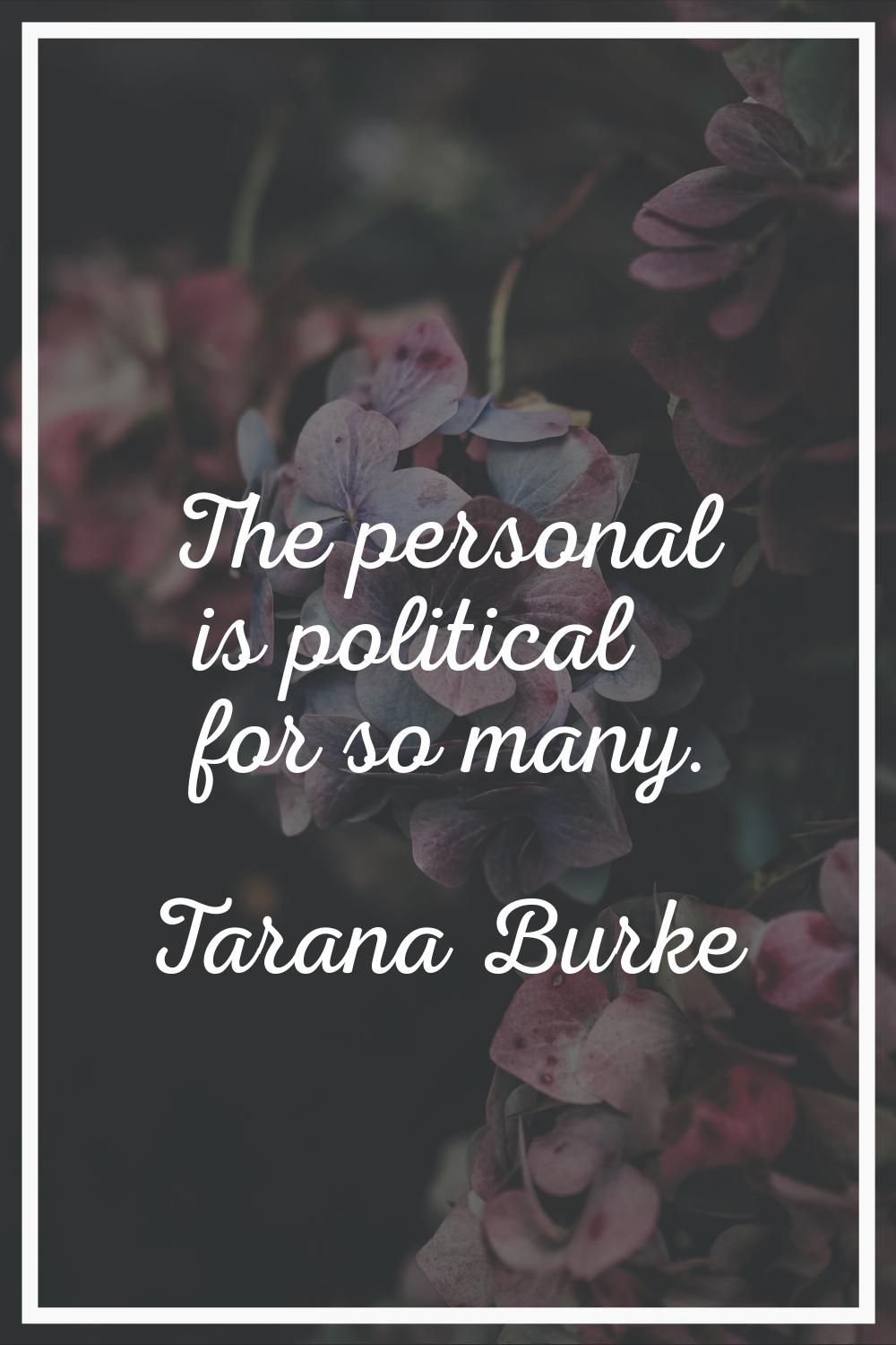 The personal is political for so many.