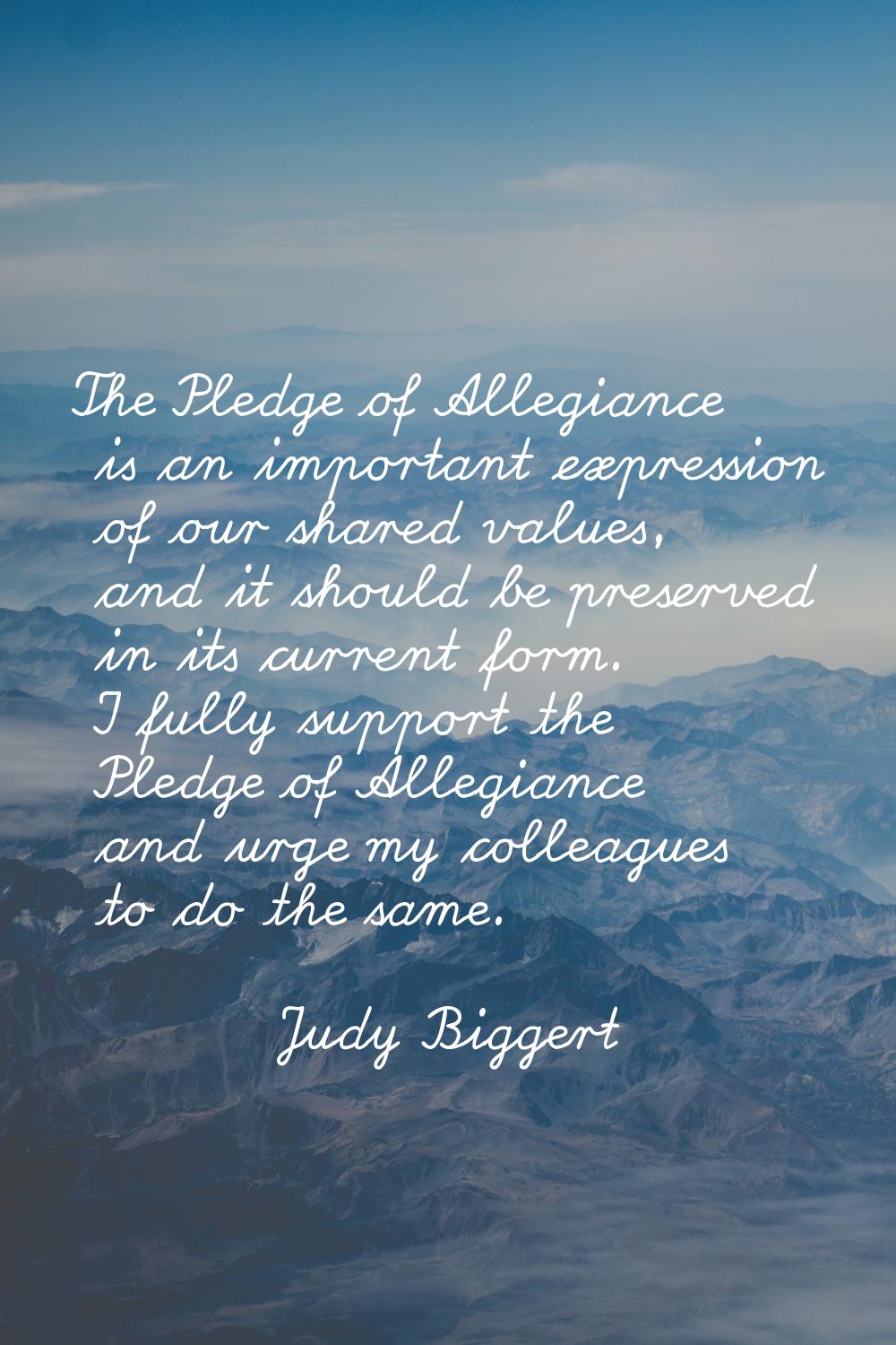 The Pledge of Allegiance is an important expression of our shared values, and it should be preserve