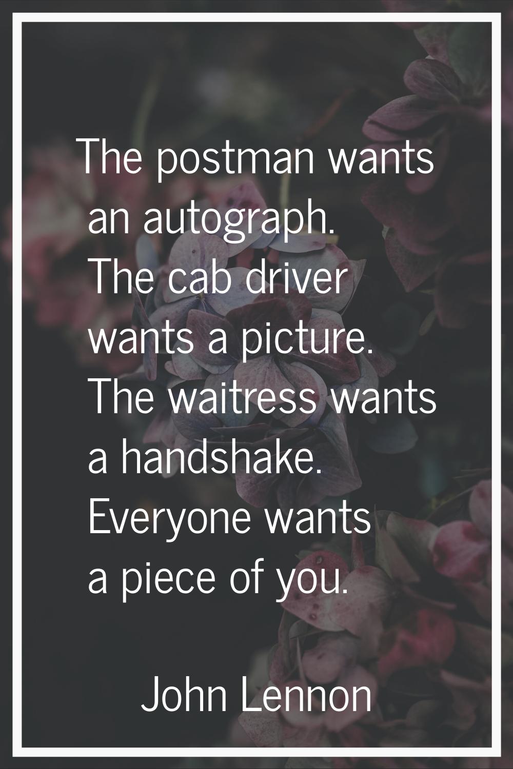 The postman wants an autograph. The cab driver wants a picture. The waitress wants a handshake. Eve