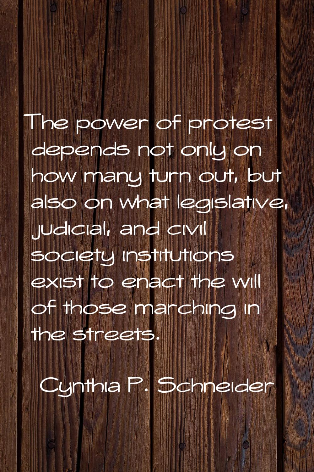 The power of protest depends not only on how many turn out, but also on what legislative, judicial,