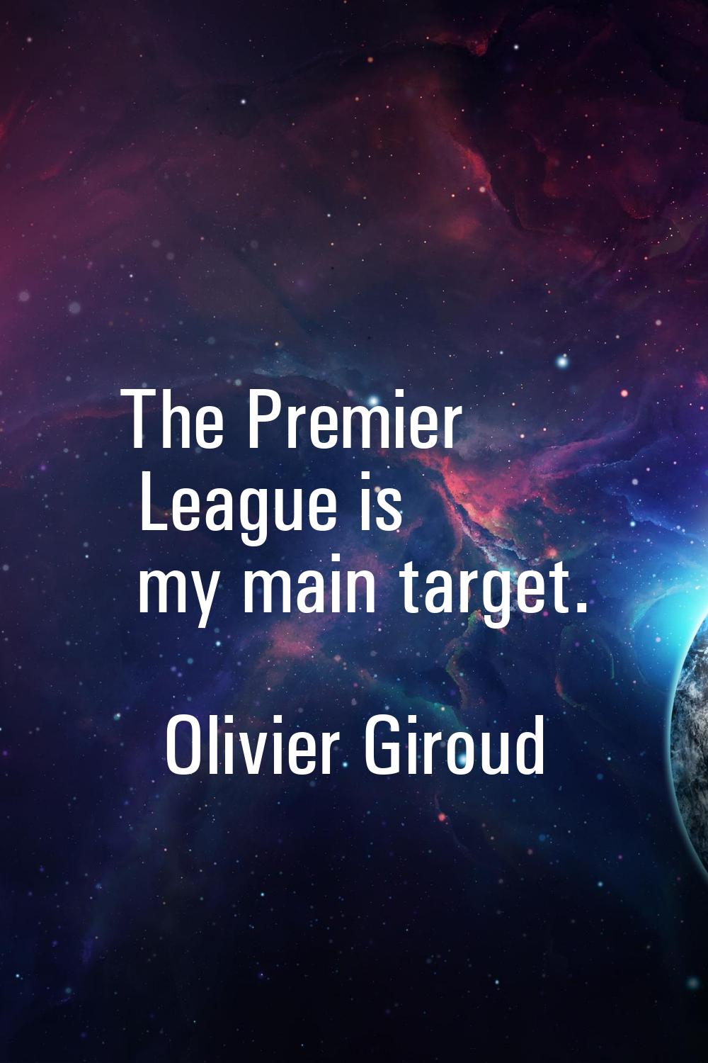 The Premier League is my main target.