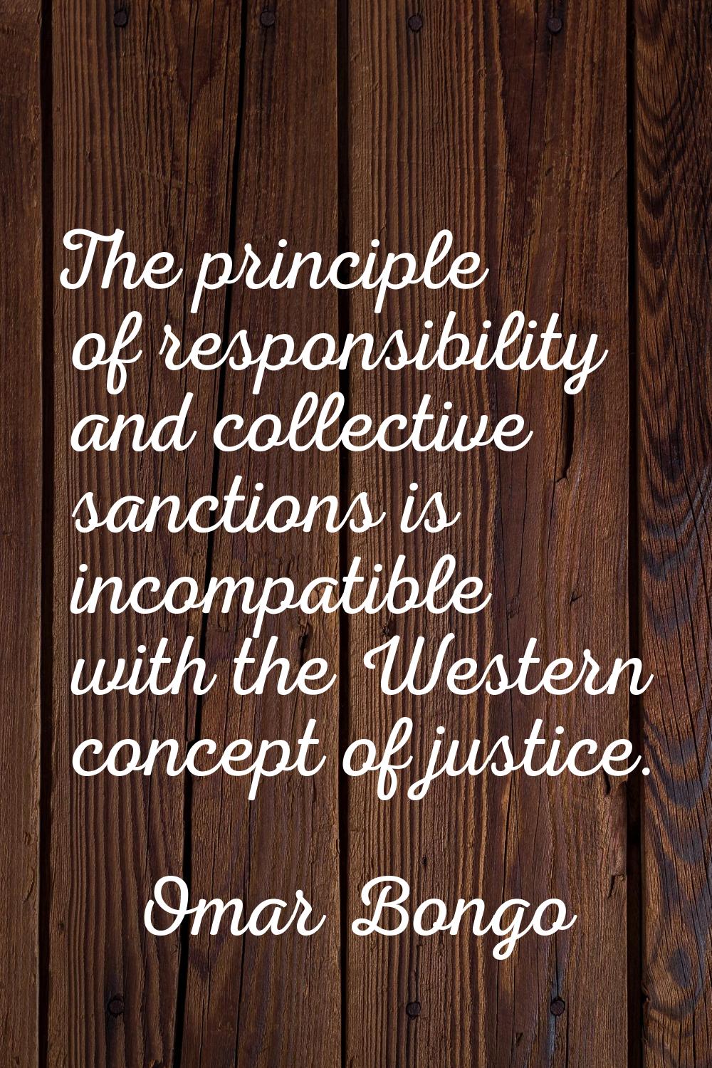 The principle of responsibility and collective sanctions is incompatible with the Western concept o