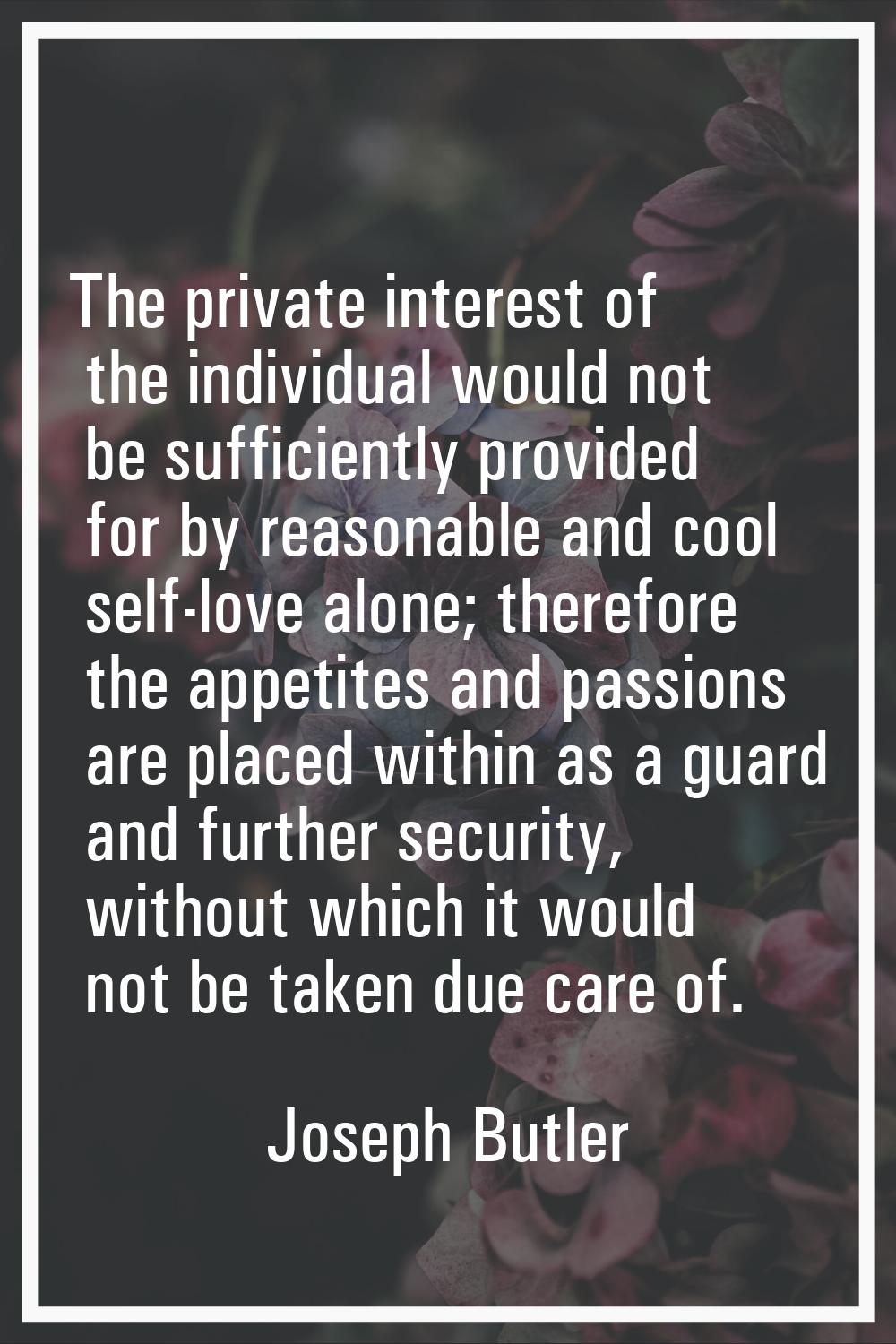 The private interest of the individual would not be sufficiently provided for by reasonable and coo