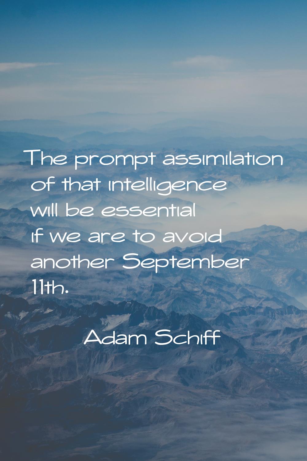 The prompt assimilation of that intelligence will be essential if we are to avoid another September