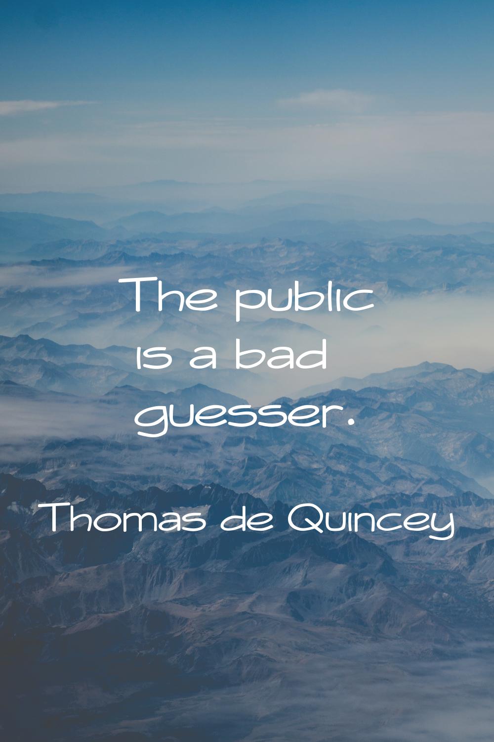 The public is a bad guesser.