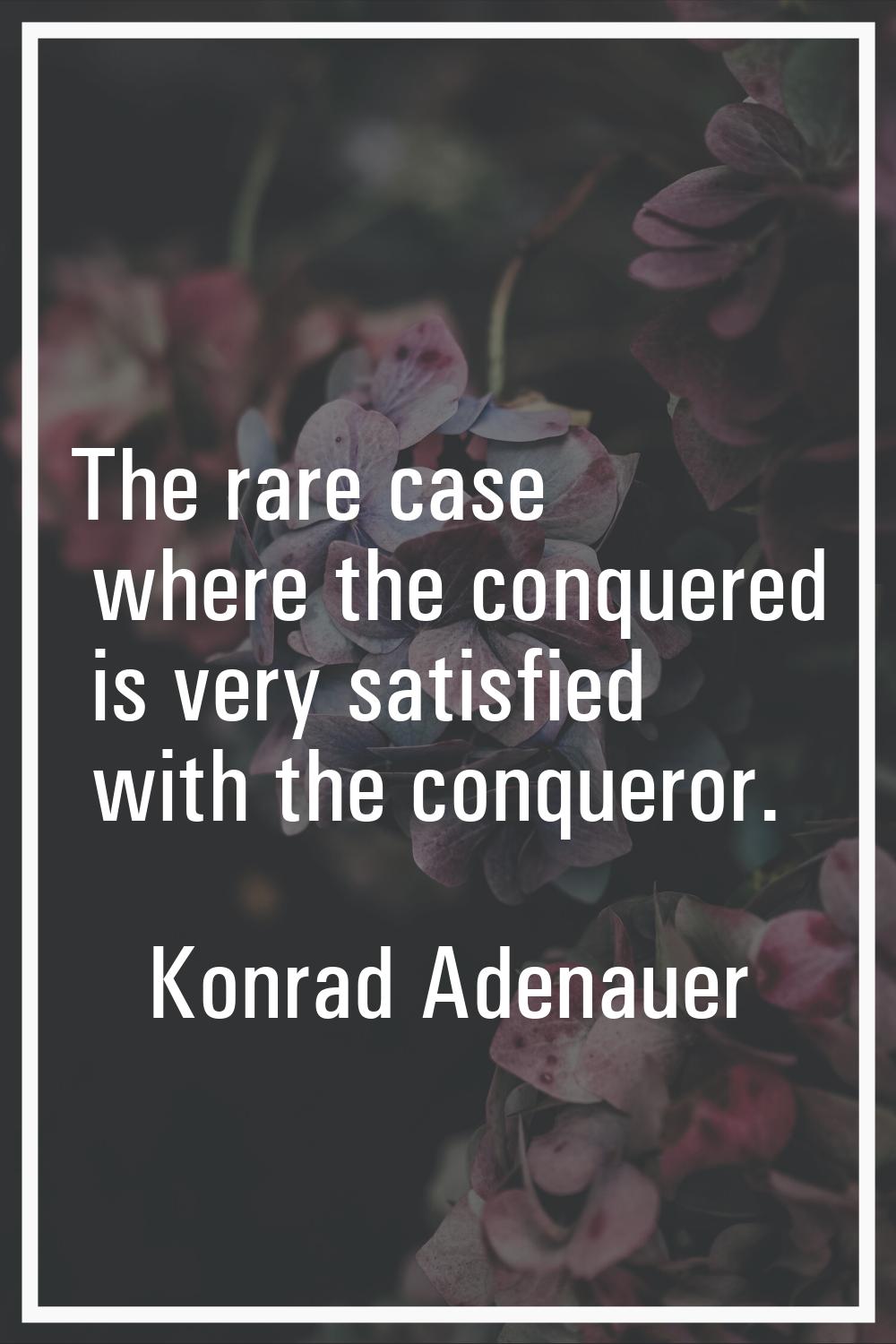 The rare case where the conquered is very satisfied with the conqueror.