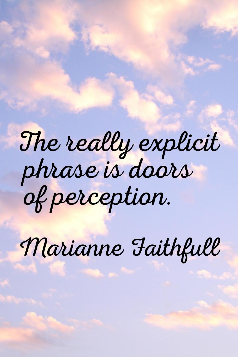 The really explicit phrase is doors of perception.