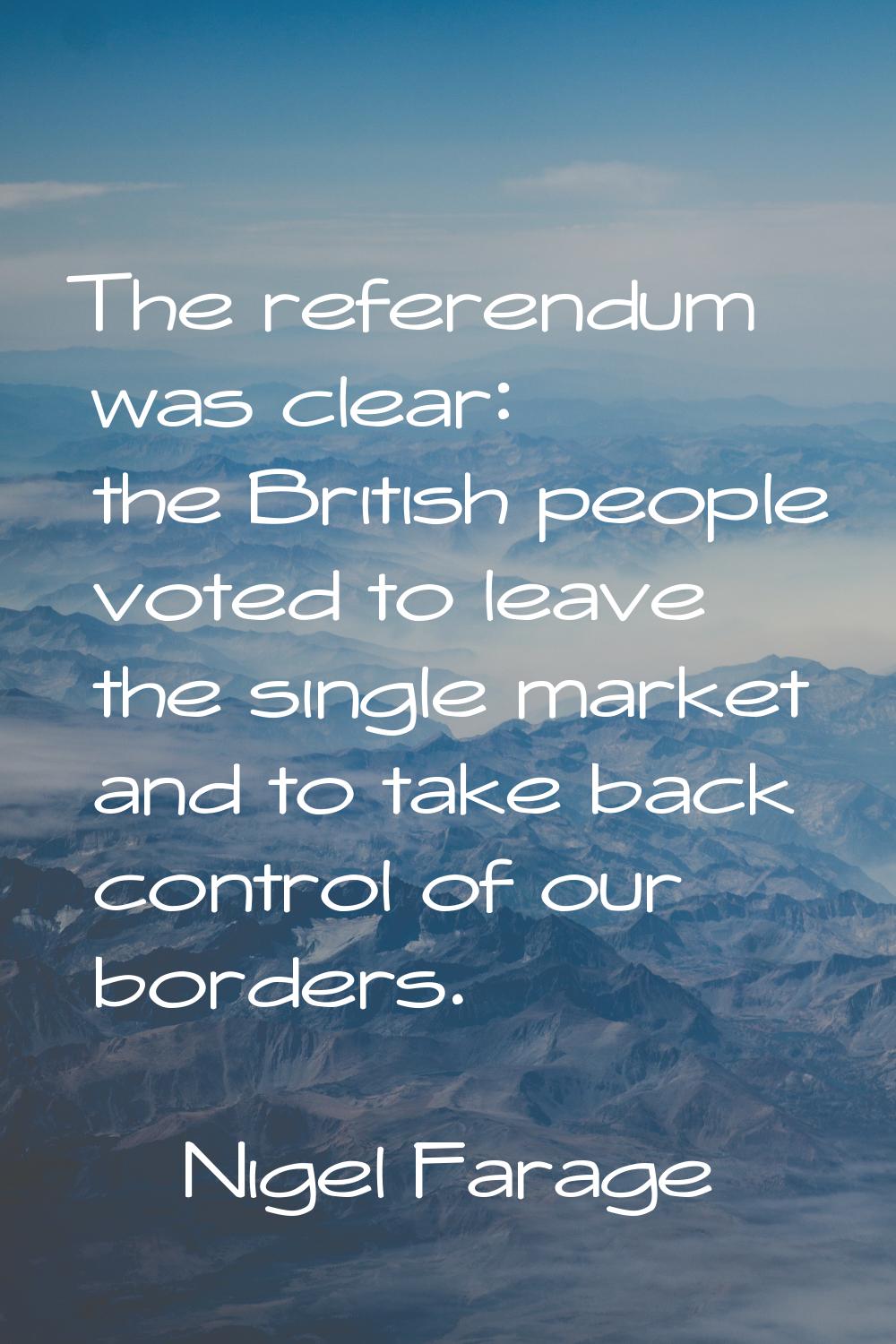 The referendum was clear: the British people voted to leave the single market and to take back cont