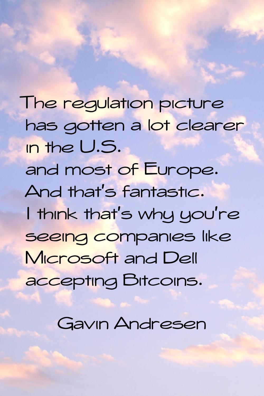 The regulation picture has gotten a lot clearer in the U.S. and most of Europe. And that's fantasti