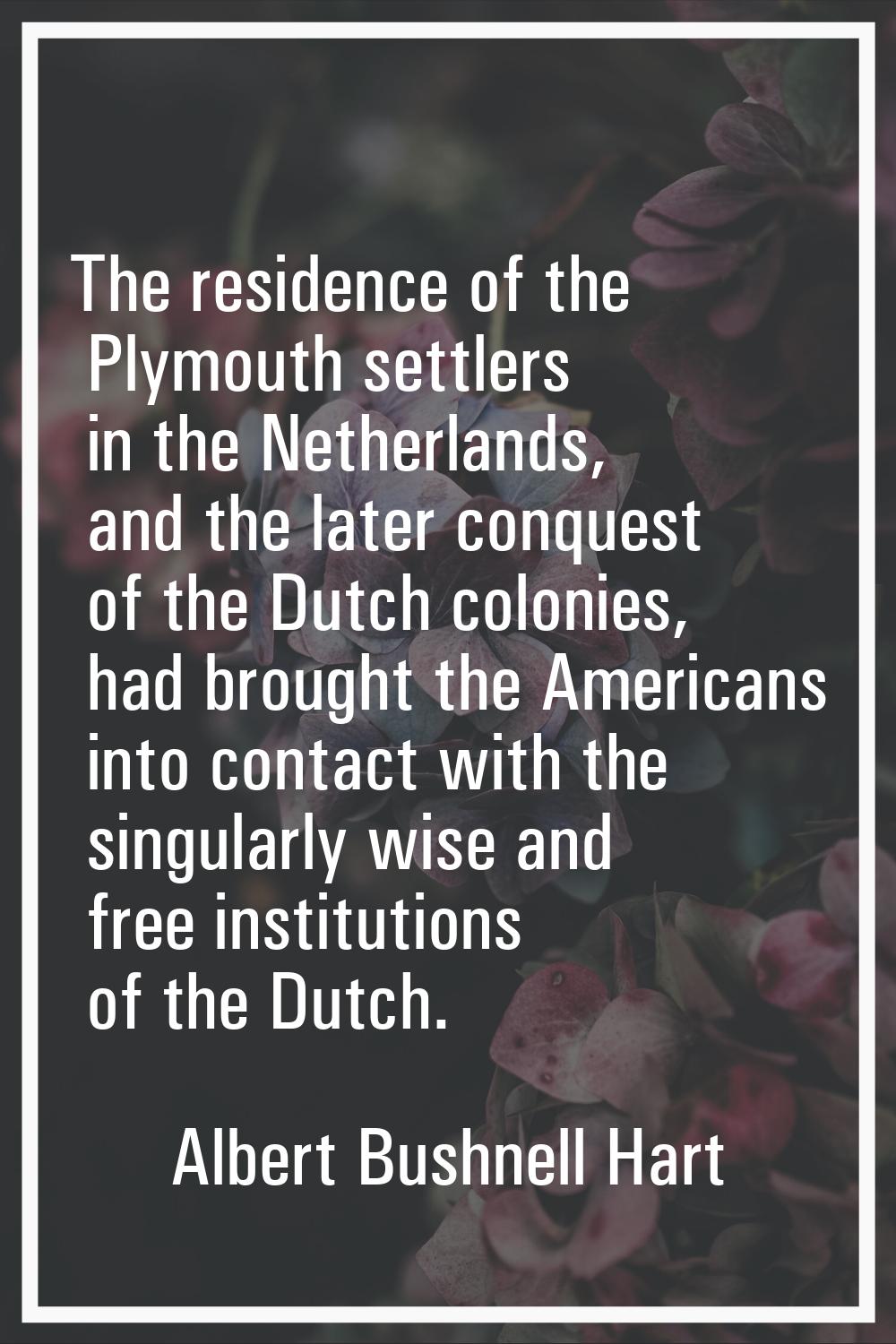 The residence of the Plymouth settlers in the Netherlands, and the later conquest of the Dutch colo