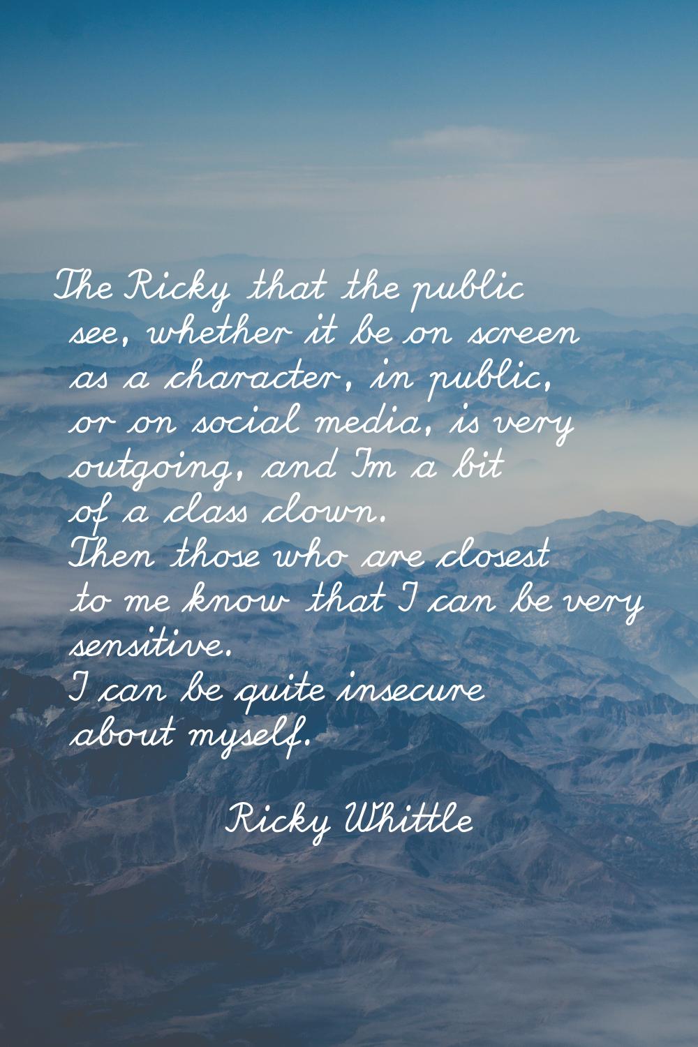 The Ricky that the public see, whether it be on screen as a character, in public, or on social medi