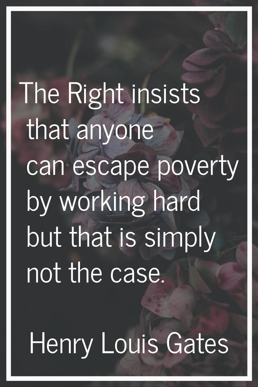 The Right insists that anyone can escape poverty by working hard but that is simply not the case.