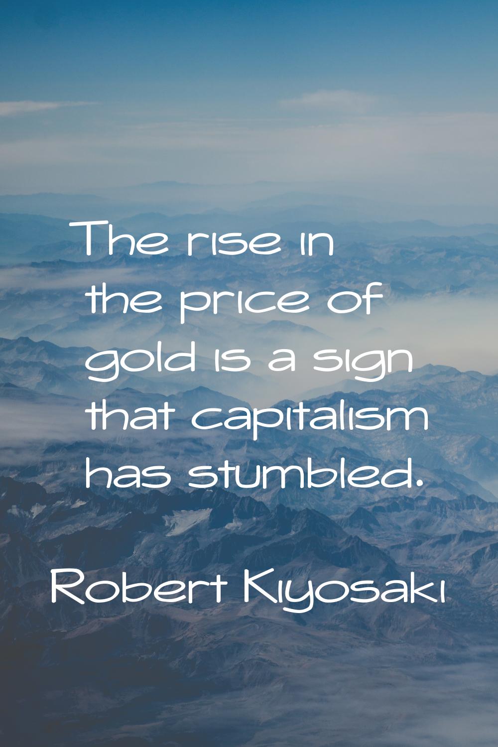 The rise in the price of gold is a sign that capitalism has stumbled.