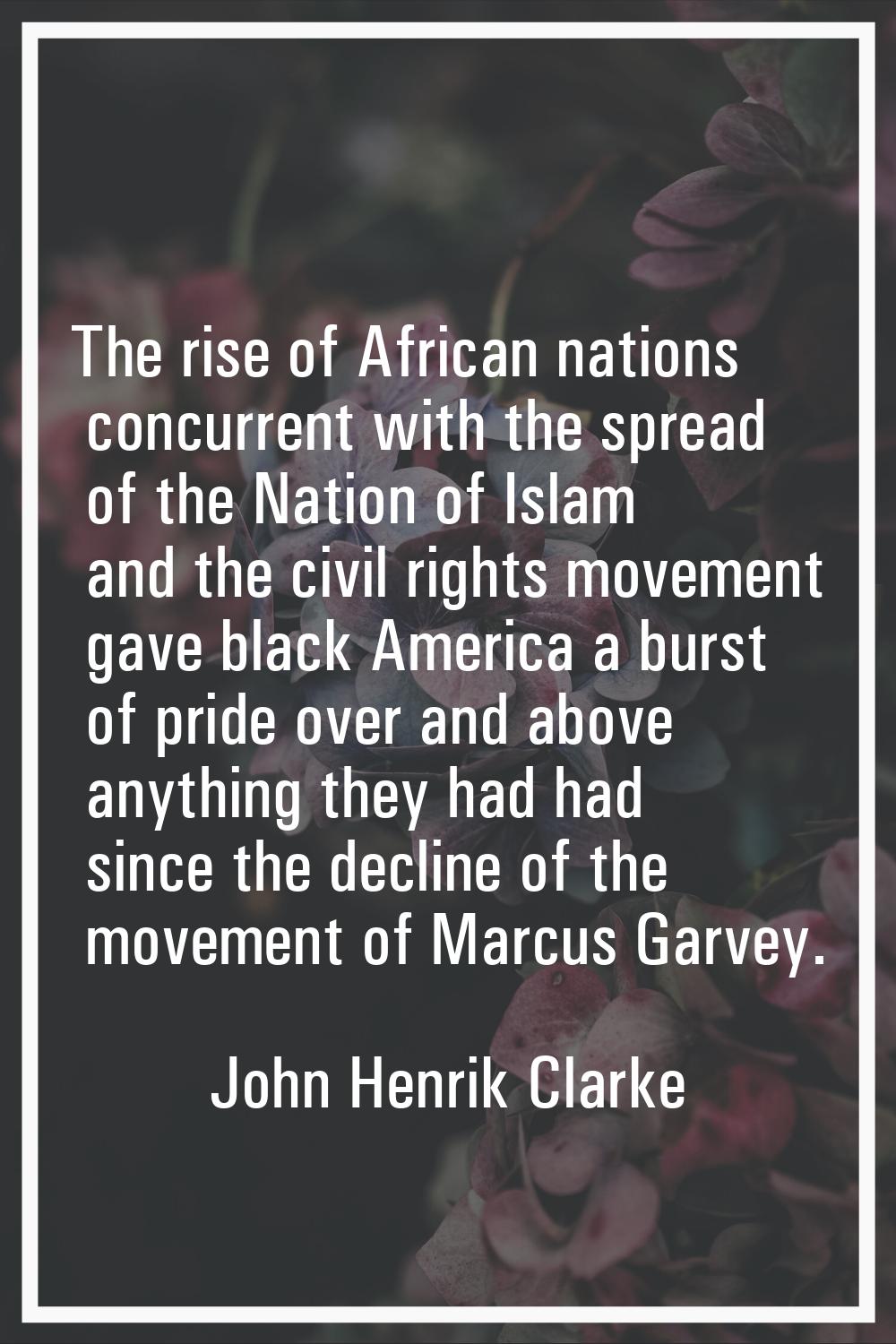 The rise of African nations concurrent with the spread of the Nation of Islam and the civil rights 