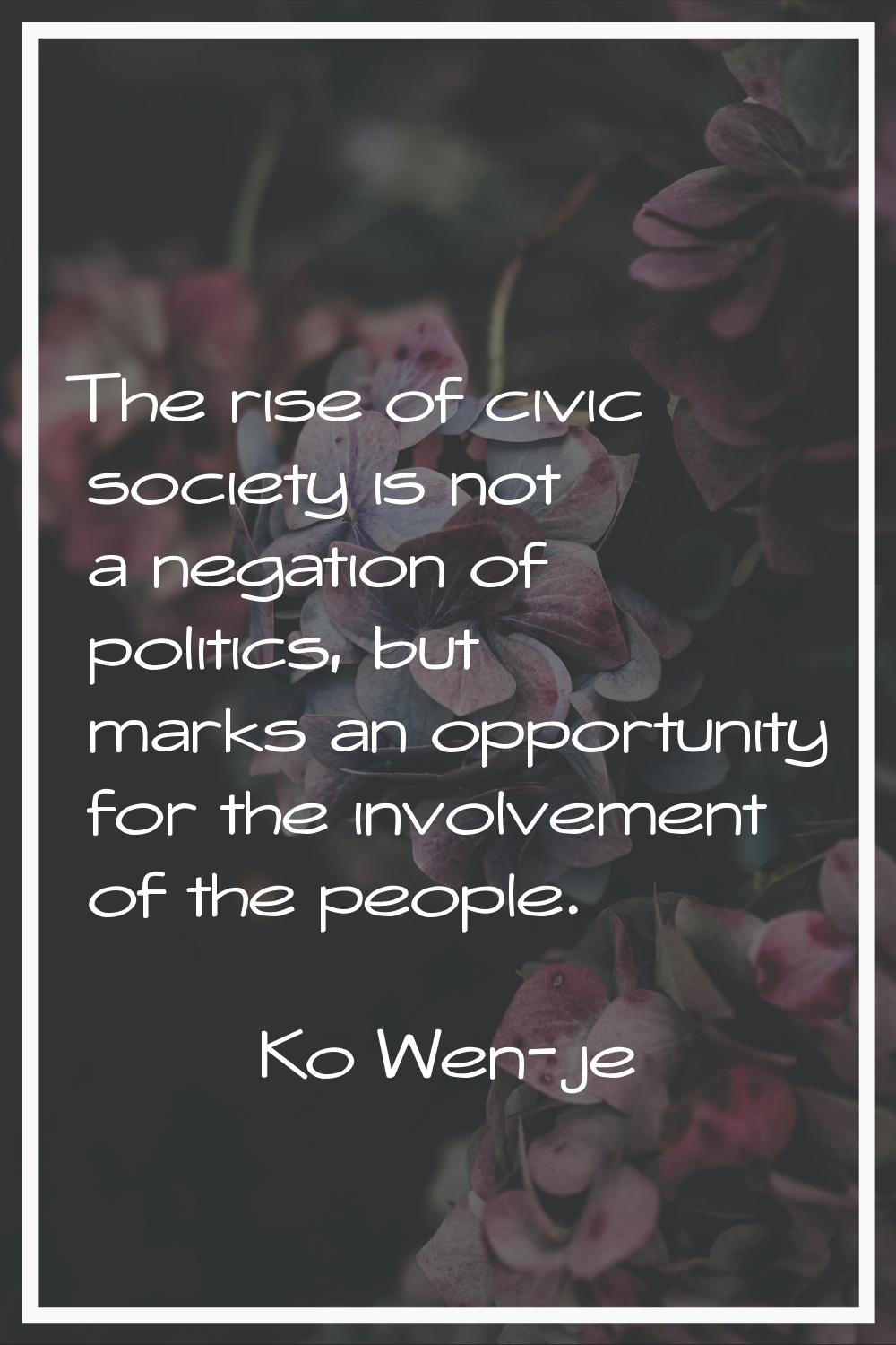 The rise of civic society is not a negation of politics, but marks an opportunity for the involveme