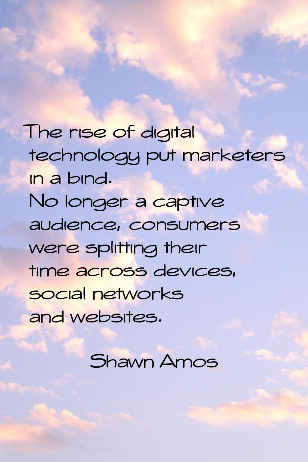 The rise of digital technology put marketers in a bind. No longer a captive audience, consumers wer