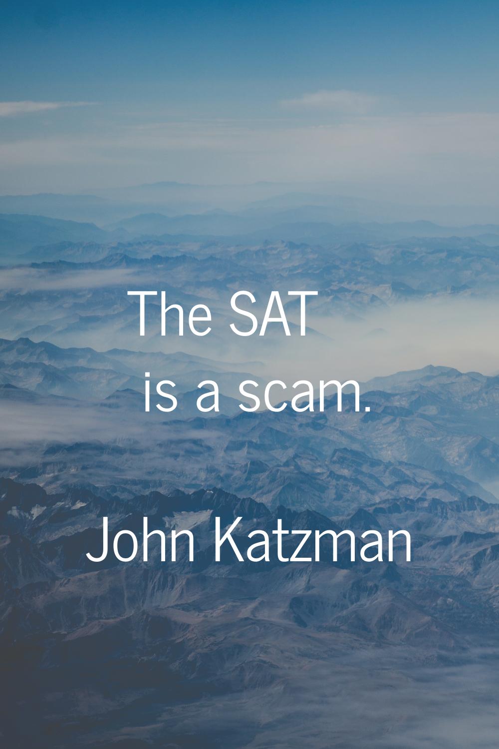 The SAT is a scam.