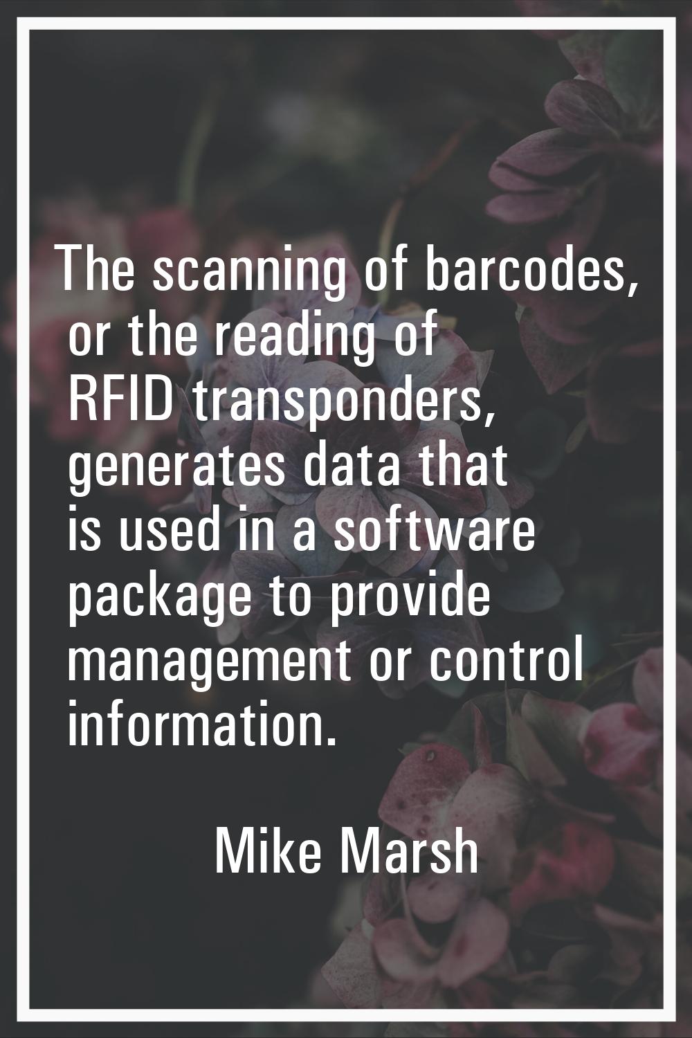 The scanning of barcodes, or the reading of RFID transponders, generates data that is used in a sof