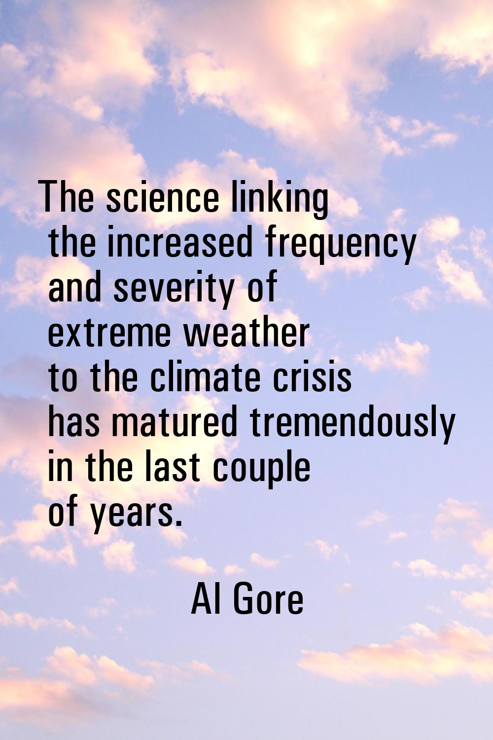 The science linking the increased frequency and severity of extreme weather to the climate crisis h