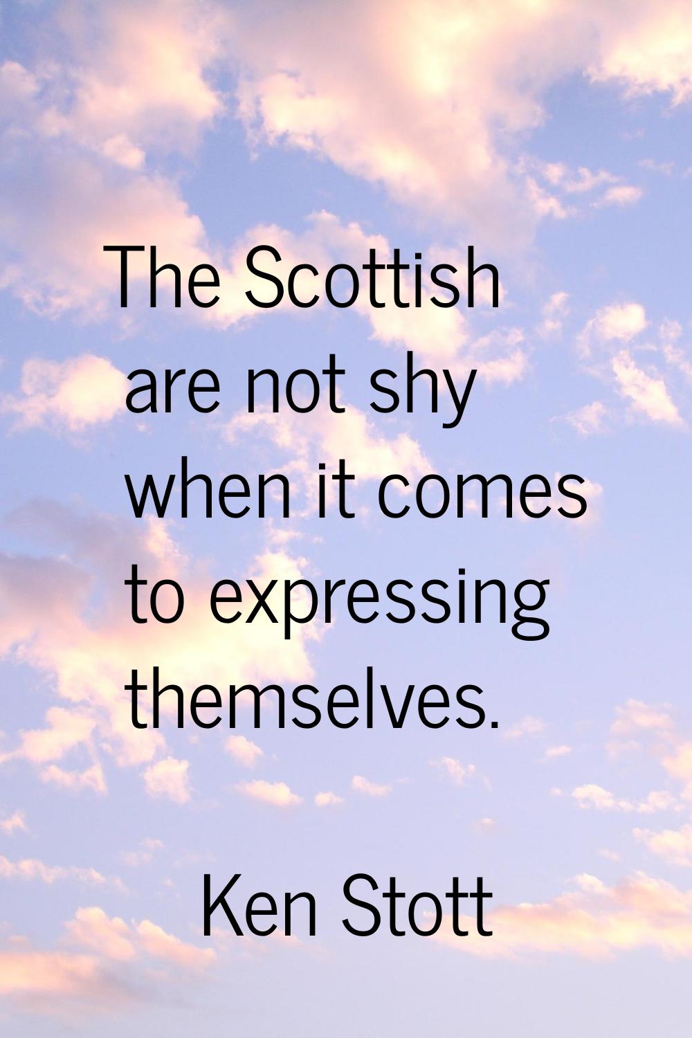 The Scottish are not shy when it comes to expressing themselves.