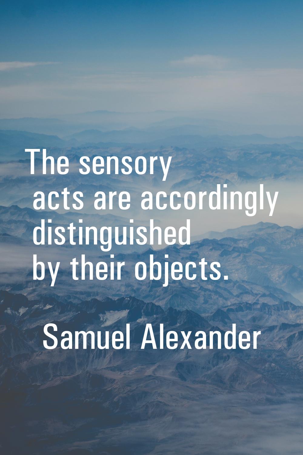 The sensory acts are accordingly distinguished by their objects.