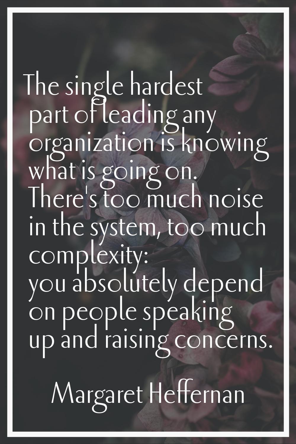 The single hardest part of leading any organization is knowing what is going on. There's too much n