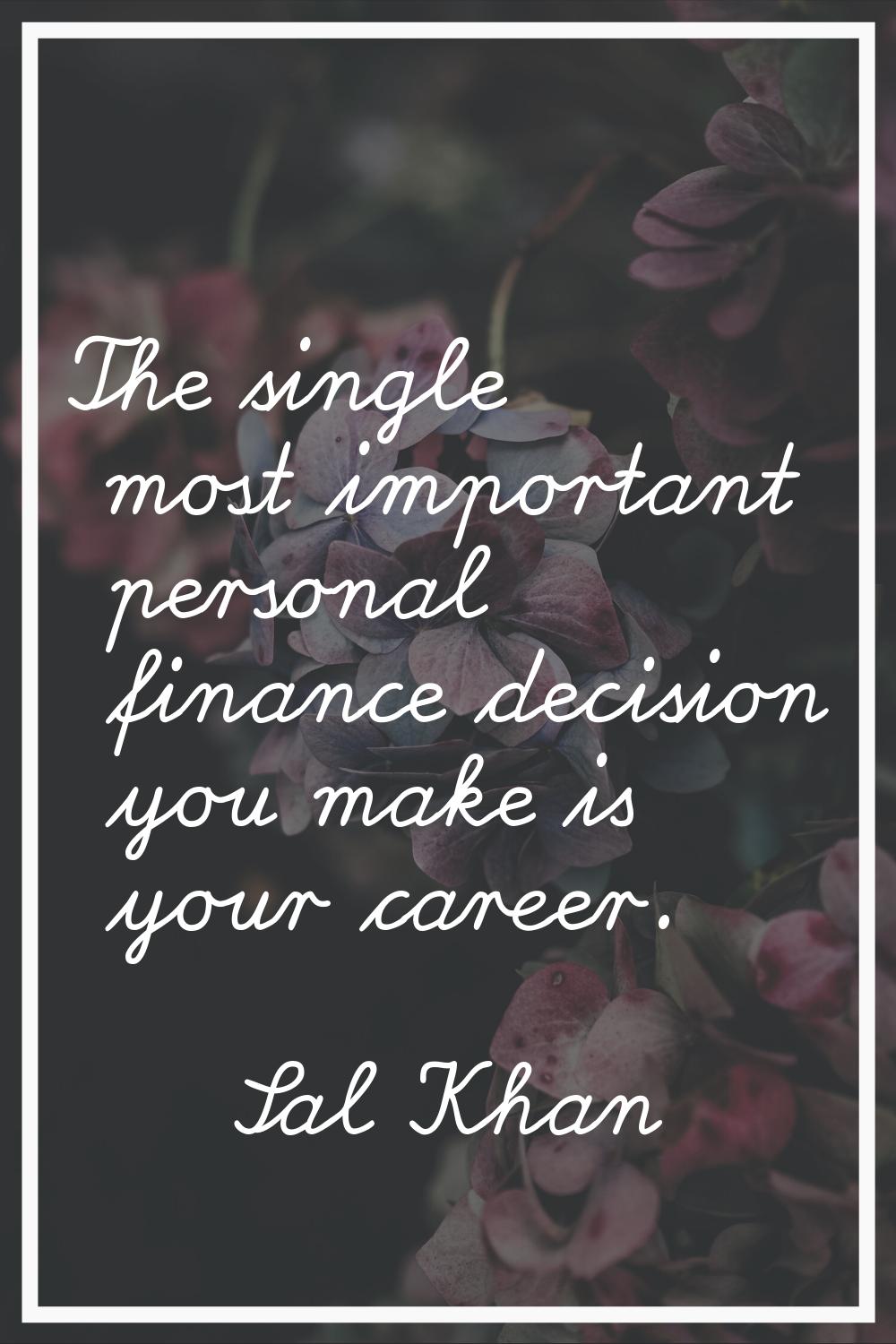 The single most important personal finance decision you make is your career.