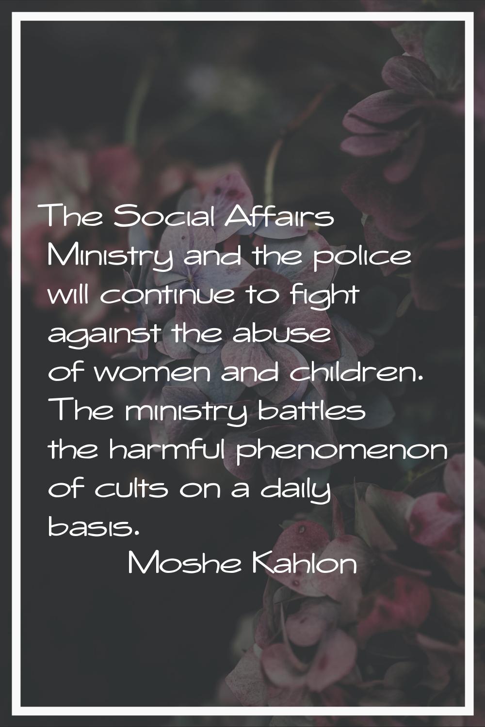 The Social Affairs Ministry and the police will continue to fight against the abuse of women and ch