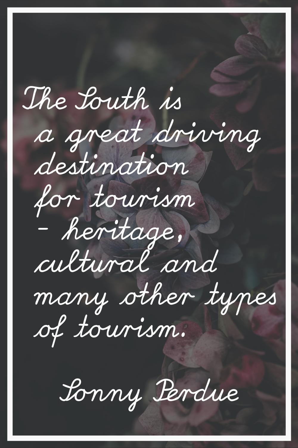 The South is a great driving destination for tourism - heritage, cultural and many other types of t