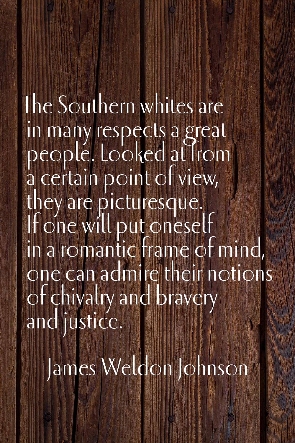The Southern whites are in many respects a great people. Looked at from a certain point of view, th