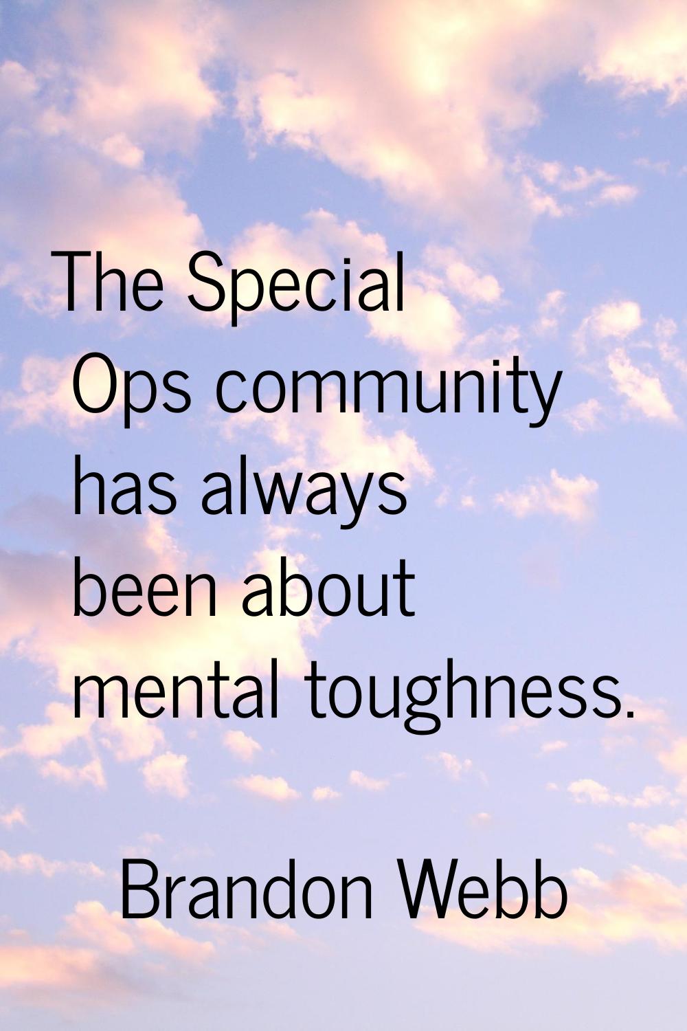 The Special Ops community has always been about mental toughness.