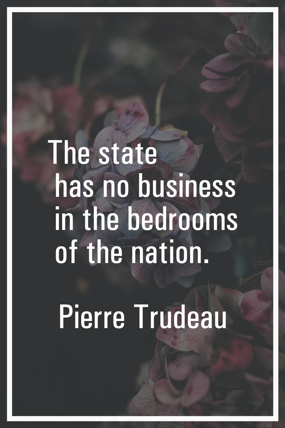 The state has no business in the bedrooms of the nation.