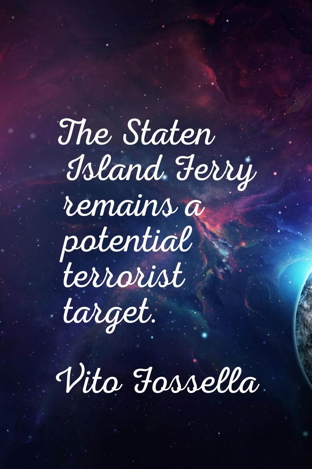 The Staten Island Ferry remains a potential terrorist target.