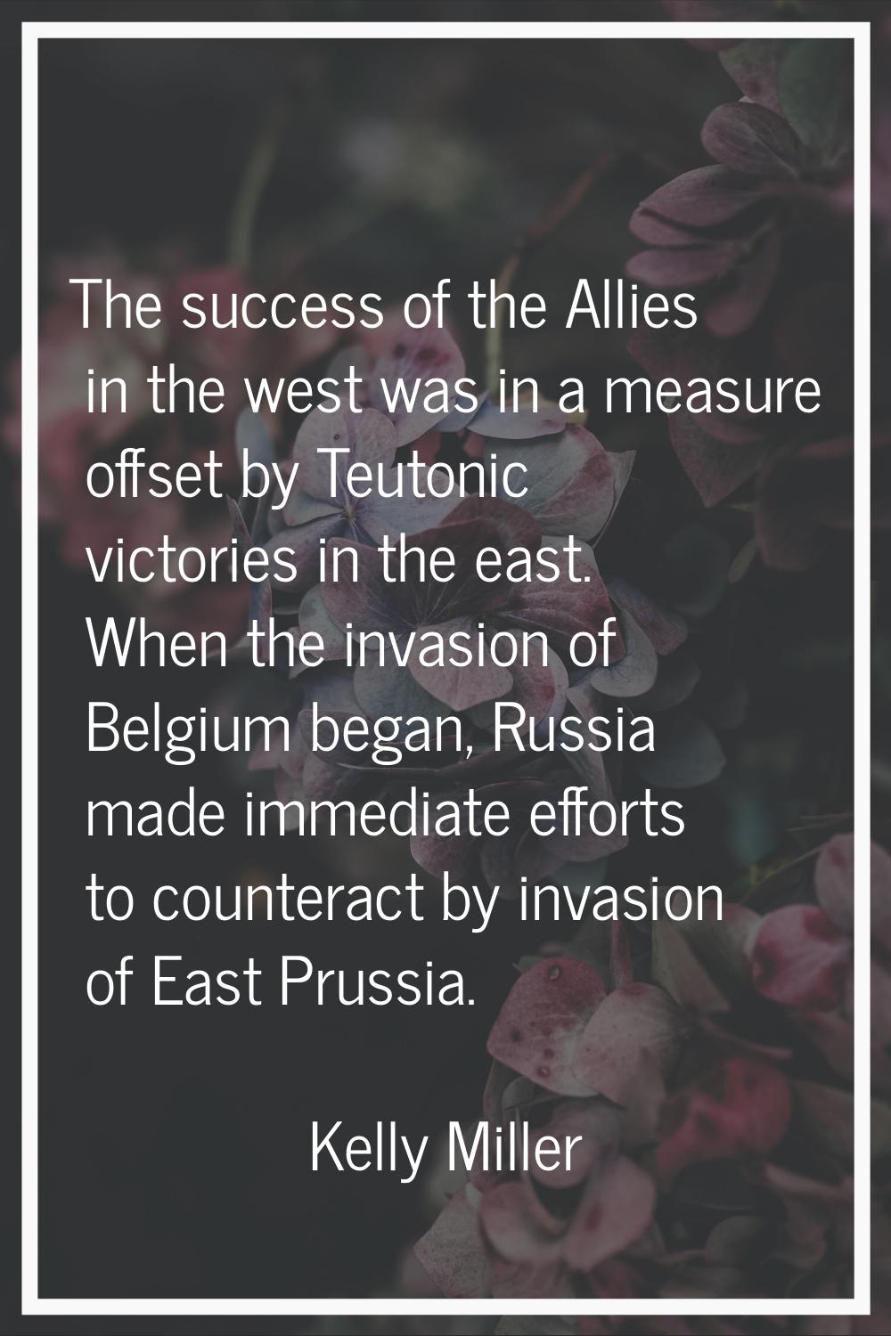 The success of the Allies in the west was in a measure offset by Teutonic victories in the east. Wh