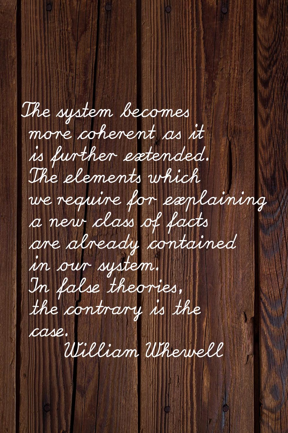 The system becomes more coherent as it is further extended. The elements which we require for expla