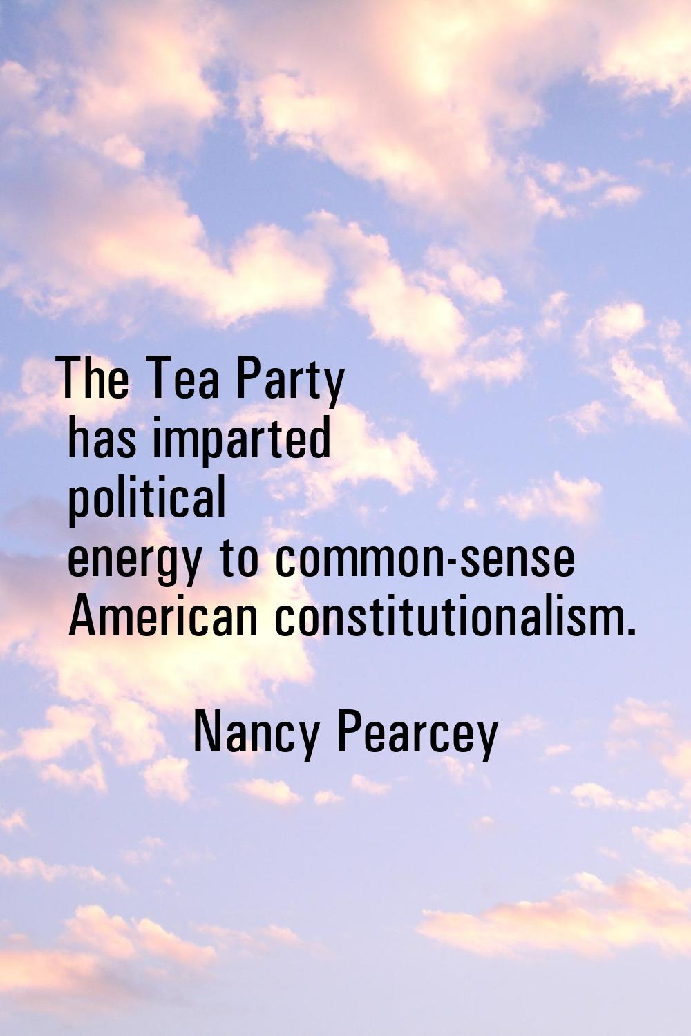 The Tea Party has imparted political energy to common-sense American constitutionalism.