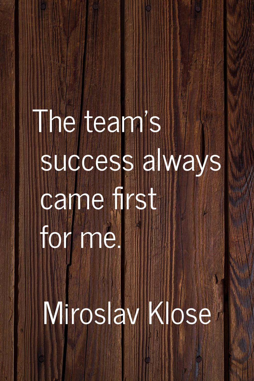 The team's success always came first for me.