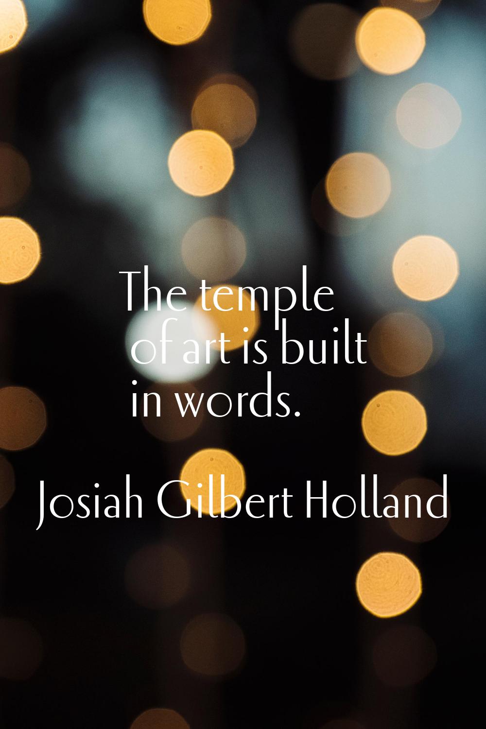 The temple of art is built in words.