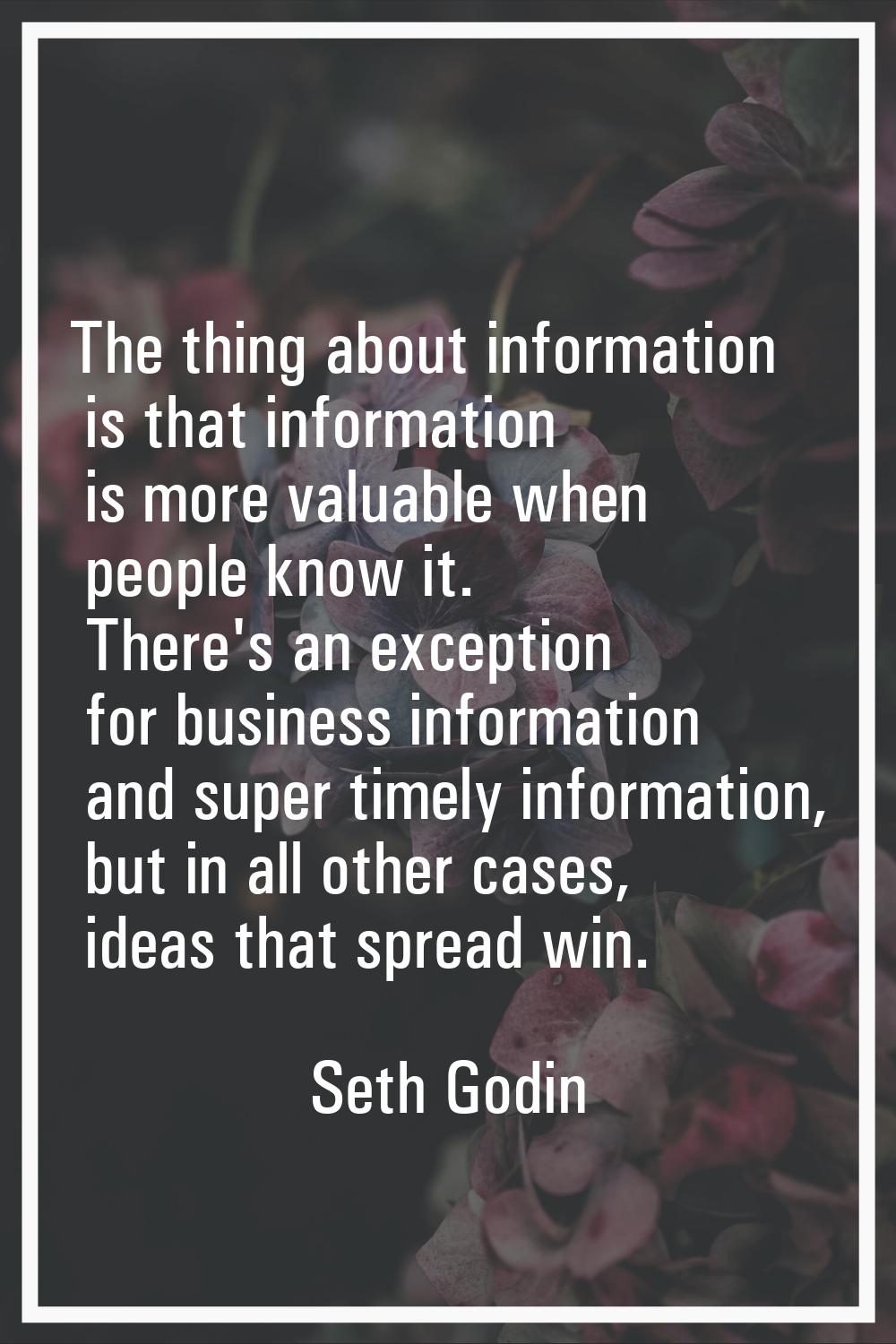 The thing about information is that information is more valuable when people know it. There's an ex