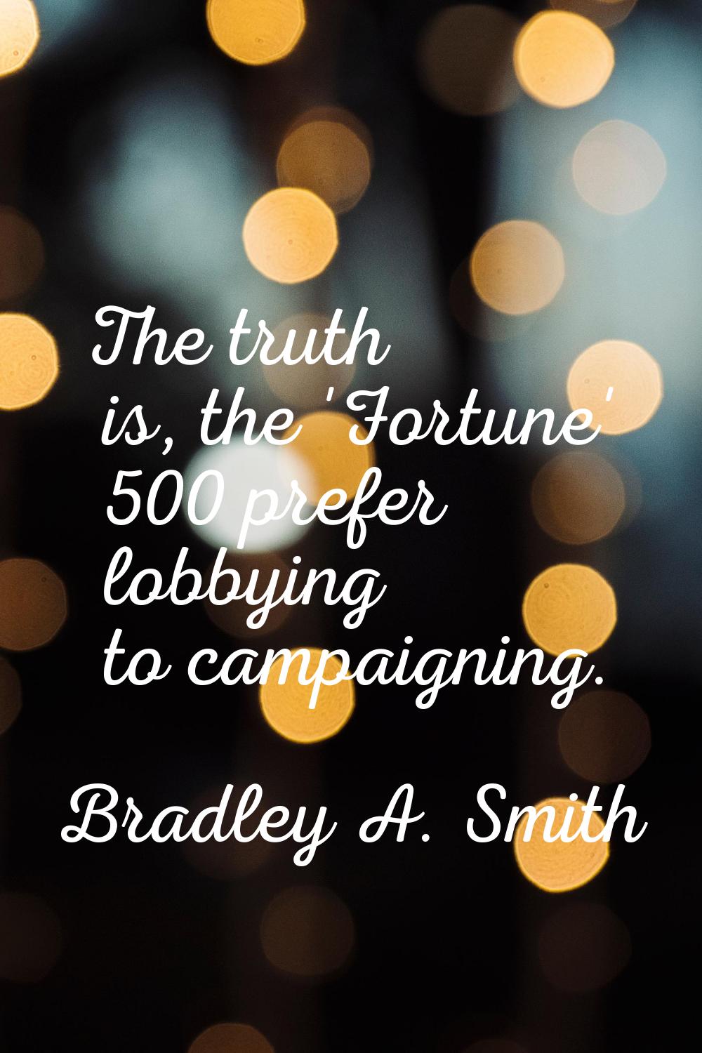 The truth is, the 'Fortune' 500 prefer lobbying to campaigning.