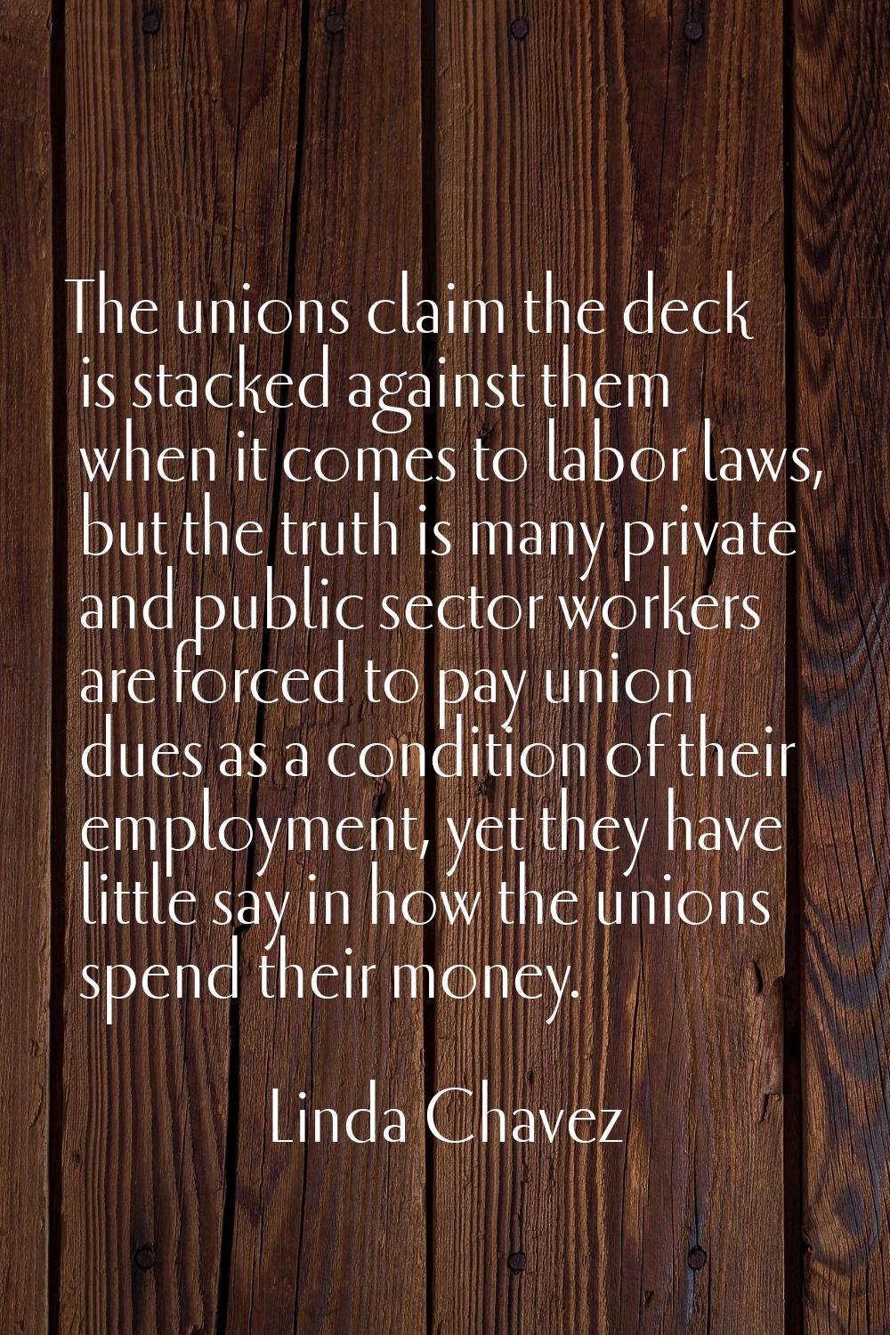 The unions claim the deck is stacked against them when it comes to labor laws, but the truth is man