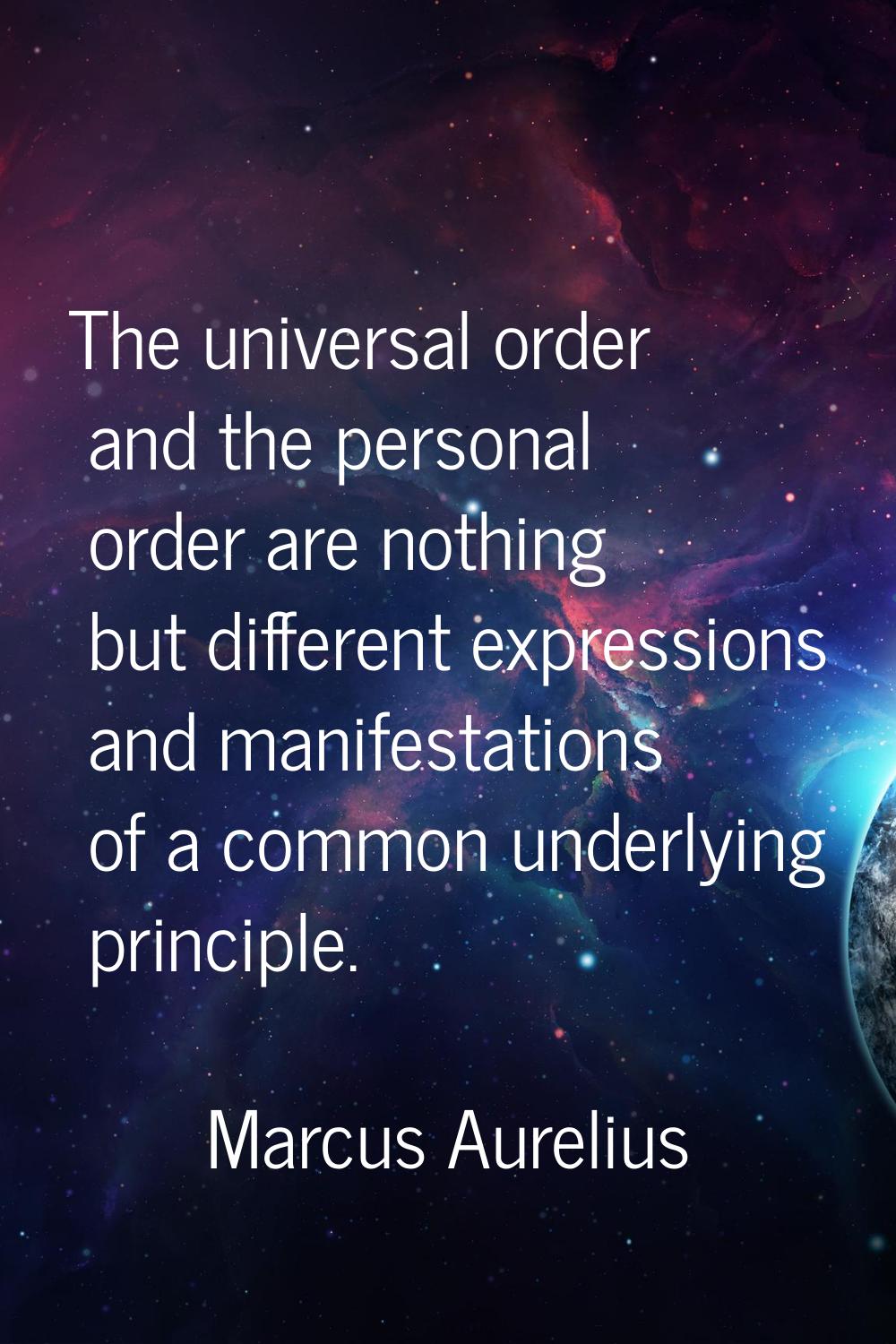 The universal order and the personal order are nothing but different expressions and manifestations