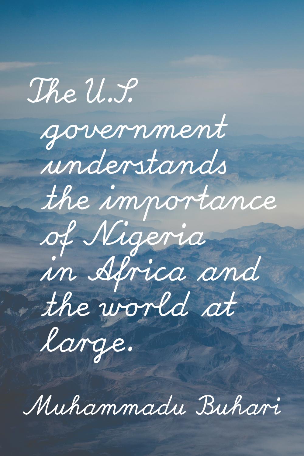The U.S. government understands the importance of Nigeria in Africa and the world at large.